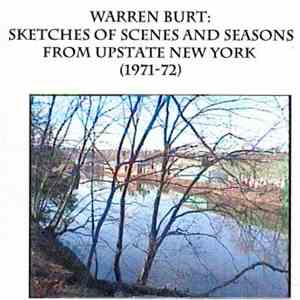 Warren Burt - Sketches Of Scenes And Seasons From Upstate New York (1971-72 ...