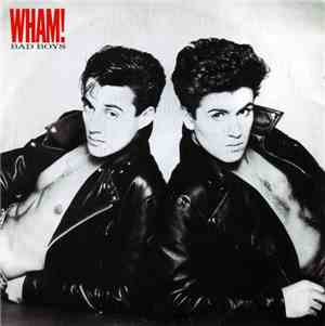 Wham! - Bad Boys