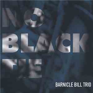 Barnicle Bill Trio - No Black Tie