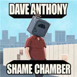 Dave Anthony  - Shame Chamber