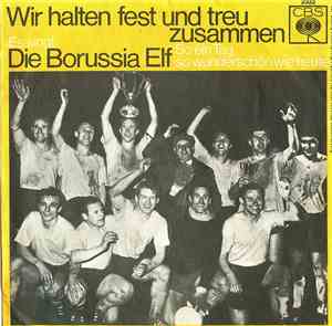 Die Borussia Elf - Wir Halten Fest Und Treu Zusammen