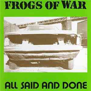 Frogs Of War - All Said And Done