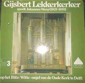 Gijsbert Lekkerkerker - Speelt Johannes Worp (1821-1891)