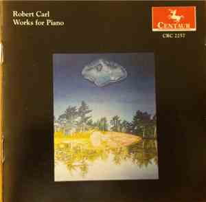 Robert Carl - Works For Piano