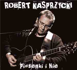 Robert Kasprzycki - Piosenki I Nie