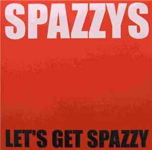 Spazzys - Let's Get Spazzy