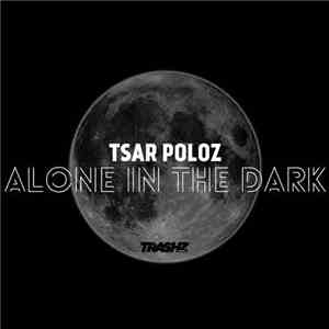 Tsar Poloz - Alone In The Dark