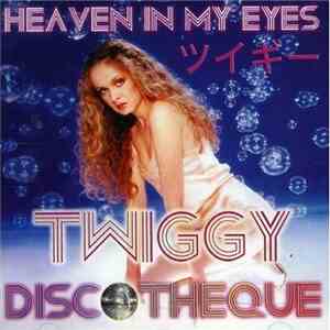 ツィギー, Twiggy - Heaven In My Eyes Discotheque
