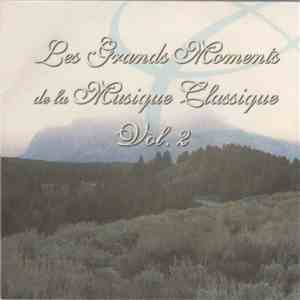 Various - Les Grands Moments De La Musique Classique Vol.2