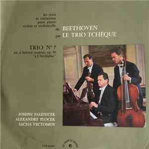 Beethoven - Le Trio Tchèque - Trio N°7 En Si Bémol Majeur, Op 97 