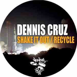 Dennis Cruz  - Shake It Out / Recycle