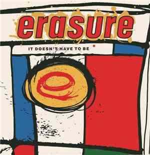 Erasure - It Doesn't Have To Be