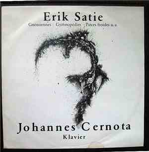 Erik Satie / Johannes Cernota - Gnossiennes, Gymnopédies, Pièces Froides U. ...