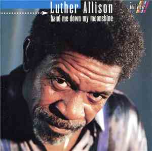 Luther Allison - Hand Me Down My Moonshine