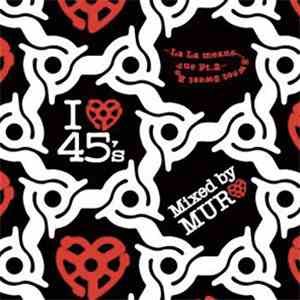 Muro - I Love 45's - La La Means... Sweet Sweet Revue Pt.2