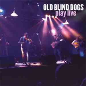 Old Blind Dogs - Play Live