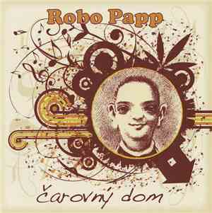 Robo Papp - Čarovný Dom