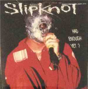 Slipknot - Had Enough Yet?