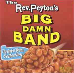 The Reverend Peyton's Big Damn Band - The Pork And Beans Collection