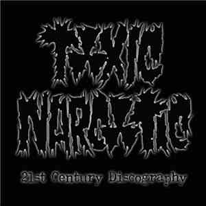 Toxic Narcotic - 21st Century Discography