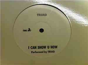 Triad  - I Can Show U How