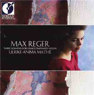 Ulrike-Anima Mathé, Max Reger - Max Reger: Three Sonatas For Violin - Mathé