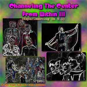 Various - Channelling The Centre From Within III (Experimenting In 5.1)