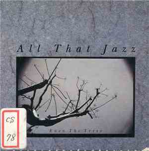 All That Jazz - Even The Trees