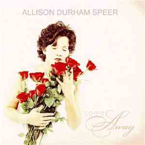 Allison Durham Speer - Come Away
