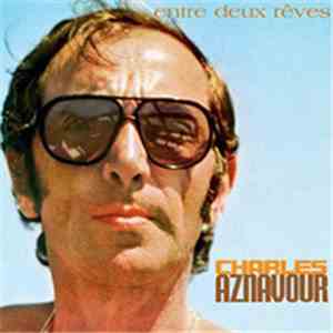Charles Aznavour - Entre Deux Rêves