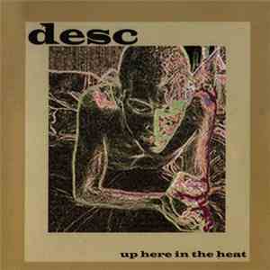 Desc - Up Here In The Heat