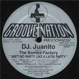 DJ. Juanito Featuring The Bomba Factory - Ain't No Party Like A Latin Party