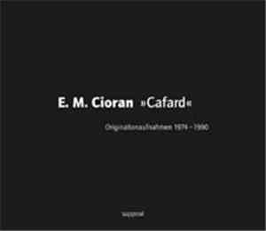 E. M. Cioran - »Cafard« - Originaltonaufnahmen 1974-1990