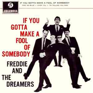 Freddie And The Dreamers - If You Gotta Make A Fool Of Somebody