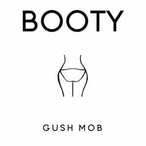 Gush Mob - Booty