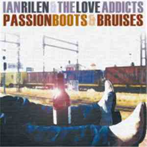 Ian Rilen & The Love Addicts - Passion Boots & Bruises