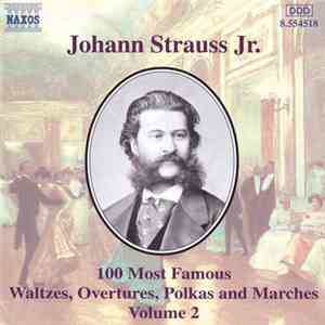 Johann Strauss Jr. - 100 Most Famous Waltzes, Overtures, Polkas And Marches ...