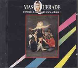 Masquerade  - L'Amore, Il Sesso & Il Rock And Roll