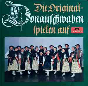 Original Donauschwaben Musikanten - Die Original Donauschwaben Spielen Auf!