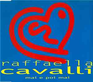 Raffaella Cavalli - Mai E Poi Mai