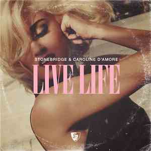 StoneBridge & Caroline D'Amore - Live Life