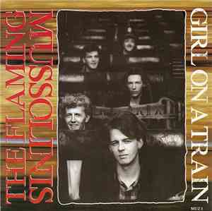 The Flaming Mussolinis - Girl On A Train