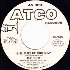 The Guise - Girl, Make Up Your Mind / Nothing Else But Love