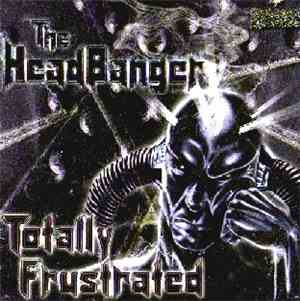 The HeadBanger - Totally Frustrated