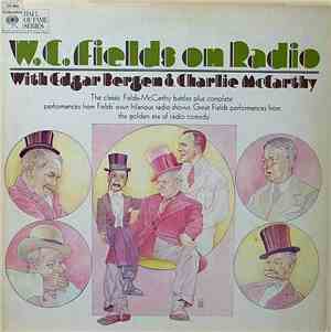 W.C. Fields - W.C. Fields On Radio With Edgar Bergen & Charlie McCarthy