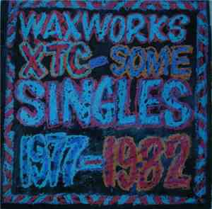 XTC - Waxworks - Some Singles 1977-1982