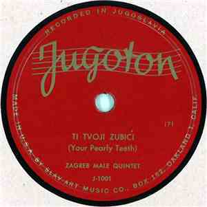 Zagreb Male Quintet - Ti Tvoji Zubići / Jedan Mali Brodić
