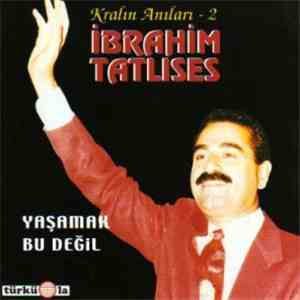İbrahim Tatlıses - Kralın Anıları 2 (Yaşamak Bu Değil)