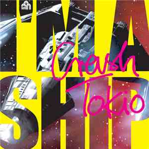 Crash Tokio - I'm A Ship / Girls Can Dance