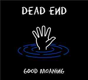 Dead End - Good Moaning